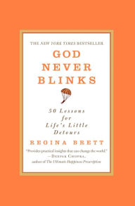 God Never Blinks: 50 Lessons for Life's Little Detours