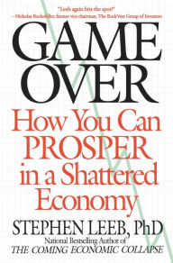 Title: Game Over: How You Can Prosper in a Shattered Economy, Author: Stephen Leeb