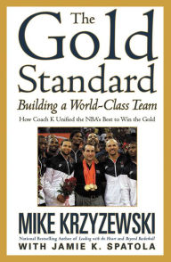 Title: The Gold Standard: Building a World-Class Team, Author: Mike Krzyzewski