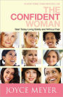 The Confident Woman: Start Today Living Boldly and without Fear