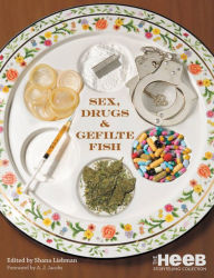 Title: Sex, Drugs & Gefilte Fish: The Heeb Storytelling Collection, Author: Shana Liebman