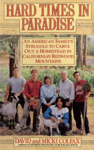 Hard Times in Paradise: An American Family's Struggle to Carve Out a Homestead in California's Redwood