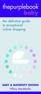 Title: The Purplebook Baby: The definitive guide to exceptional online Shopping, Author: Hillary Mendelsohn