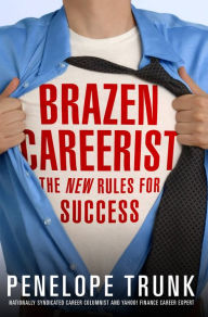 Title: Brazen Careerist: The New Rules for Success, Author: Penelope Trunk