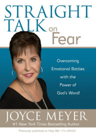Title: Straight Talk on Fear: Overcoming Emotional Battles with the Power of God's Word!, Author: Joyce Meyer
