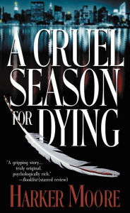 Title: A Cruel Season for Dying, Author: Harker Moore