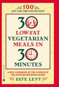 Title: 30 Low-Fat Vegetarian Meals in 30 Minutes, Author: Faye Levy