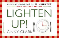 Title: Lighten Up: Low fat Cooking in 15 Minutes, Author: Ginny Clark