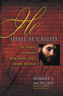 He Shall Be Called: 150 Names of Jesus and What They Mean to You