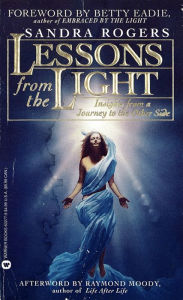 Title: Lessons From the Light: In-Sights From a Journey to the Other Side, Author: Sandi Rogers