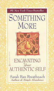 Title: Something More: Excavating Your Authentic Self, Author: Sarah Ban Breathnach