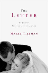 Title: The Letter: My Journey Through Love, Loss, and Life, Author: Marie Tillman