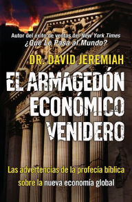 Title: El Armagedón Económico Venidero: Las Advertencias de la Profecía Bíblica sobre la Nueva Economía Global, Author: David Jeremiah