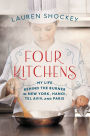 Four Kitchens: My Life Behind the Burner in New York, Hanoi, Tel Aviv, and Paris