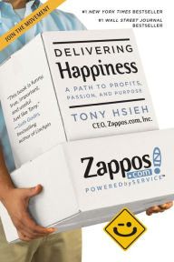 Title: Delivering Happiness: A Path to Profits, Passion, and Purpose, Author: Tony Hsieh