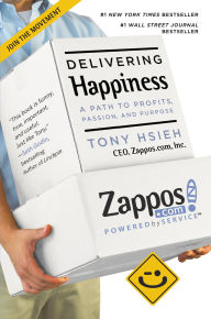 Title: Delivering Happiness: A Path to Profits, Passion, and Purpose, Author: Tony Hsieh