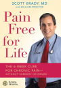Pain Free for Life: The 6-Week Cure for Chronic Pain -- Without Surgery or Drugs