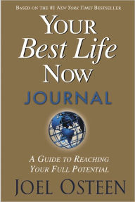 Your Best Life Now Journal: A Guide to Reaching Your Full Potential