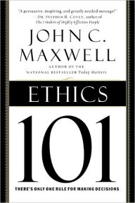 Title: Ethics 101: What Every Leader Needs To Know, Author: John C. Maxwell