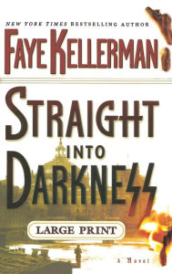 Title: Straight into Darkness, Author: Faye Kellerman