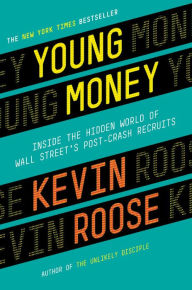 Young Money: Inside the Hidden World of Wall Street's Post-Crash Recruits