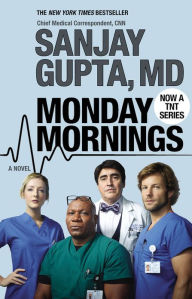 Title: Monday Mornings, Author: Sanjay Gupta MD