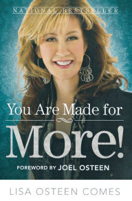 Title: You Are Made for More!: How to Become All You Were Created to Be, Author: Lisa Osteen Comes