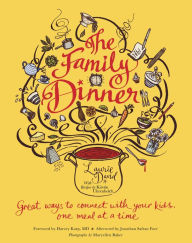 Title: The Family Dinner: Great Ways to Connect with Your Kids, One Meal at a Time, Author: Laurie David