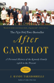 Title: After Camelot: A Personal History of the Kennedy Family--1968 to the Present, Author: J. Randy Taraborrelli