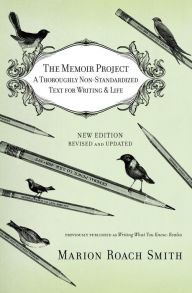 Title: The Memoir Project: A Thoroughly Non-Standardized Text for Writing and Life, Author: Marion Roach Smith