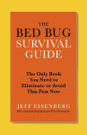 Alternative view 1 of The Bed Bug Survival Guide: The Only Book You Need to Eliminate or Avoid This Pest Now