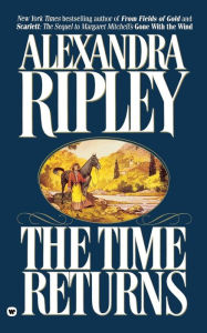 Title: The Time Returns, Author: Alexandra Ripley