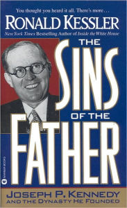 The Sins of the Father: Joseph P. Kennedy and the Dynasty He Founded
