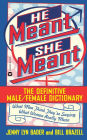 He Meant, She Meant: The Definitive Male, Female Dictionary