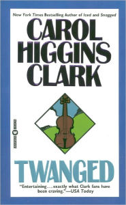Title: Twanged (Regan Reilly Series #4), Author: Carol Higgins Clark