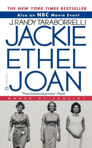 Title: Jackie, Ethel, Joan: The Women of Camelot, Author: J. Randy Taraborrelli