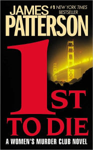 Title: 1st to Die (Women's Murder Club Series #1), Author: James Patterson