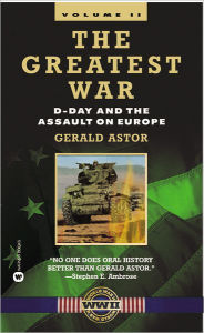 Title: The Greatest War - Volume II: D-Day and the Assault on Europe, Author: Gerald Astor