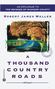 A Thousand Country Roads: An Epilogue to the Bridges of Madison County