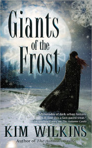 Title: Giants of the Frost, Author: Kim Wilkins