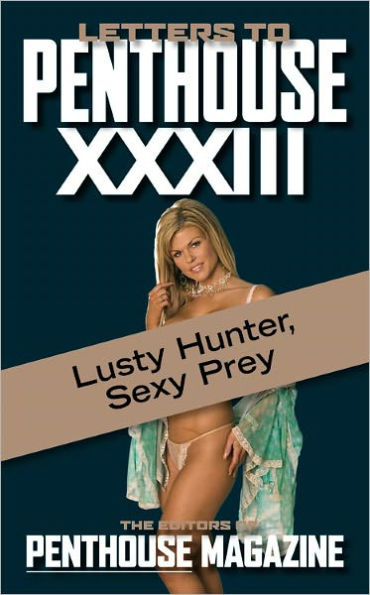 Letters to Penthouse XXXIII: Lusty Hunter, Sexy Prey