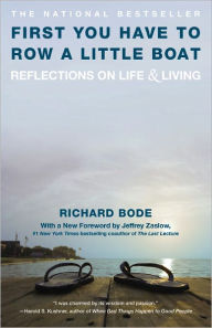 Title: First You Have to Row a Little Boat: Reflections on Life and Living, Author: Richard Bode