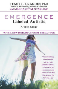 Title: Emergence: Labeled Autistic, Author: Temple Grandin