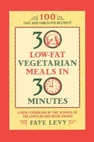 30 Low-Fat Vegetarian Meals in 30 Minutes