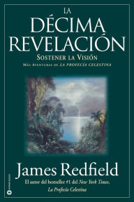 Title: La décima revelación (The Tenth Insight - Holding the Vision), Author: James Redfield