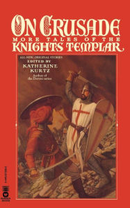 Title: On Crusade: More Tales of the Knights Templar, Author: Katherine Kurtz