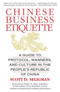 Title: Chinese Business Etiquette: A Guide to Protocol, Manners, Author: Scott D. Seligman