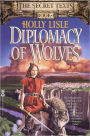 Diplomacy of Wolves (Secret Texts Series #1)