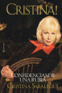 Cristina!: Confidencias de Una Rubia