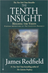 The Tenth Insight - Holding the Vision: Further Adventures of The Celestine Prophecy